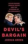 Devil's Bargain: Steve Bannon, Donald Trump, and the Storming of the Presidency