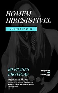 Livro Homem Irresistível: 80 Frases Eróticas em Ato Sexual
