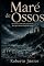 Livro Maré de Ossos: No inverno, a ilha fecha para turistas. Mas algo continua chegando do mar.