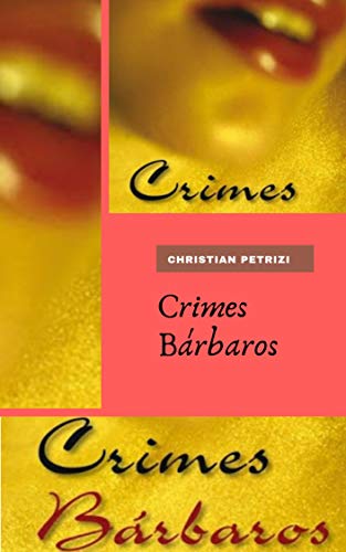 Crimes Bárbaros (Sinestesia e Crime Livro 1) por [Petrizi, Christian]