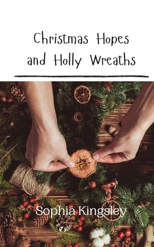 Christmas Hopes and Holly Wreaths
