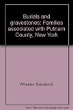 Front cover for the book Burials and Gravestones: Families Associated with Putnam County, New York by Glendon E. Wheeler