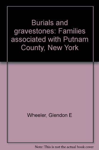 Burials and Gravestones: Families Associated with Putnam County, New York