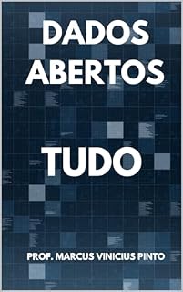 Livro Tudo de Dados Abertos (Dados Abertos - Transparência Governamental Livro 8)