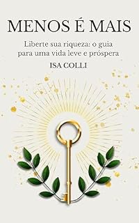 Livro Menos é Mais : Liberte sua riqueza: o guia para uma vida leve e próspera