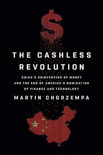The Cashless Revolution: China's Reinvention of Money and the End of America's…