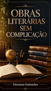 Livro OBRAS LITERÁRIAS SEM COMPLICAÇÃO: Resumos, análises e interpretações essenciais para vestibulares e ENEM