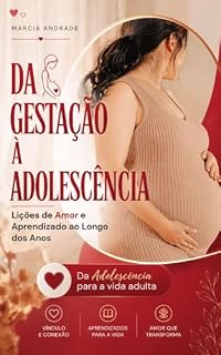 Livro Da Gestação à Adolescência: Lições de Amor e Aprendizado ao Longo dos Anos - Da Adolescência para a vida adulta