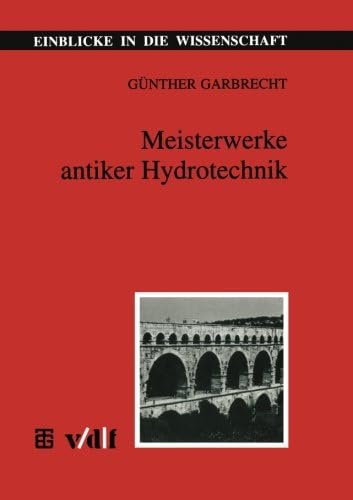 Meisterwerke antiker Hydrotechnik (Einblicke in die Wissenschaft) (German Edition)