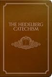 The Heidelberg Catechism by Zacharius Ursinus