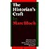 The Historian's Craft: Reflections on the Nature and Uses of History and the Techniques and Methods of Those Who Write It.