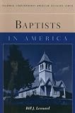 Baptists in America (Columbia Contemporary American Religion Series) by Bill Leonard