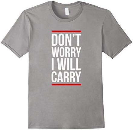 Men's Don't Worry I Will Carry - Funny FPS Gaming Shirt Medium Slate