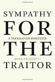 Sympathy for the Traitor: A Translation Manifesto (The MIT Press)