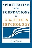 Spiritualism and the Foundations of C. G. Jung's Psychology by