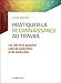 Pratiquer la reconnaissance au travail - Les clés d'un puissant outil de motivation et de leadership: Les clés d'un puissant outil de motivation et de ... (Bien-être au travail) (French Edition) by 