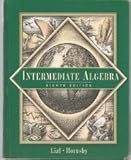Intermediate Algebra, Lial, Margaret L. and Hornsby, John, 0201799502