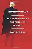 Trumpocracy: The Corruption of the American Republic
