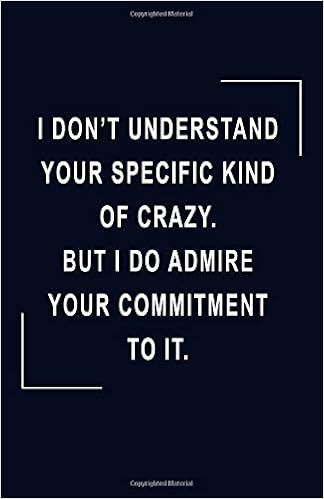 I Don T Understand Your Specific Kind Of Crazy A Blank Lined Journal To Write In Funny Cover Quote Black Sparrow Books Amazon Com Books I Don T Understand Your Specific Kind Of Crazy A Blank Lined Journal To Write In Funny Cover Quote Black Sparrow Books Amazon Com Books