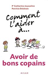 Comment l'aider à avoir de bons copains