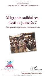 Migrants solidaires, destins jumelés ?