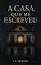 Livro A Casa Que Me Escreveu