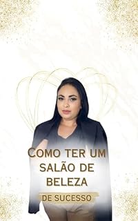 Livro Como ter um salão de beleza de sucesso: Aprenda a técnica de ter agenda cheia de clientes