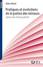 Pratiques et évolutions de la justice des mineurs