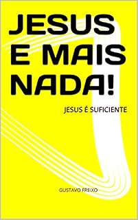 Livro JESUS E MAIS NADA!: JESUS É SUFICIENTE