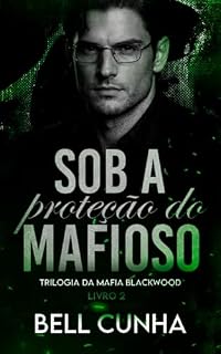 Livro Sob a Proteção do Mafioso (Máfia Blackwood Livro 2)