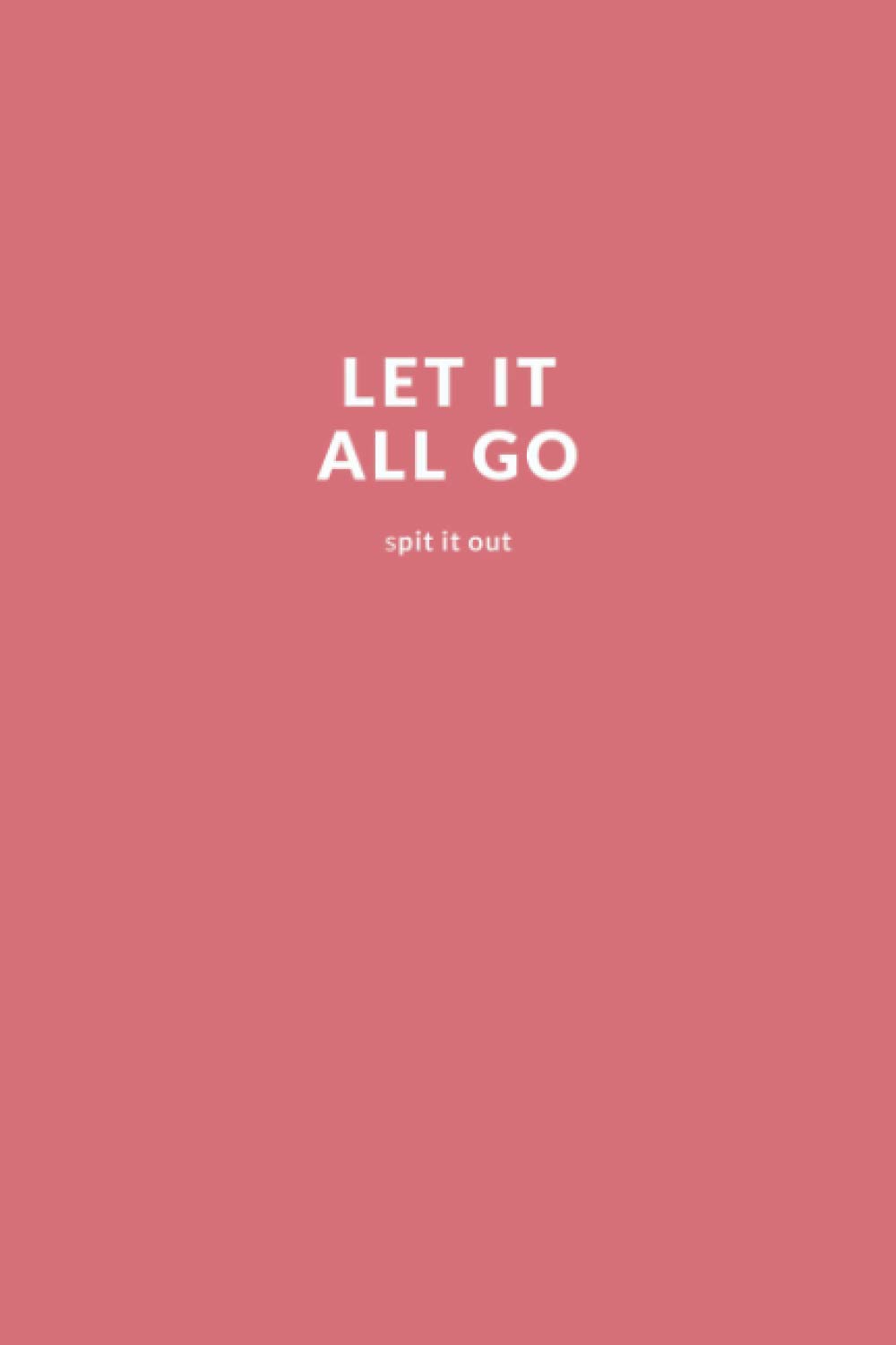 Let It All Go: Lined Journal College Ruled Notebook for Women
