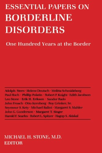 Essential Papers on Borderline Disorders: One Hundred Years at the Border (Essential Papers on Psychoanalysis)