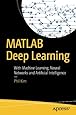 MATLAB Deep Learning: With Machine Learning, Neural Networks and Artificial Intelligence