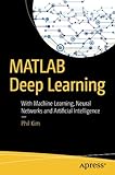 MATLAB Deep Learning: With Machine Learning, Neural Networks and Artificial Intelligence