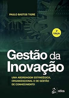 Livro Gestão da Inovação: Uma Abordagem Estratégica, Organizacional e de Gestão de Conhecimento