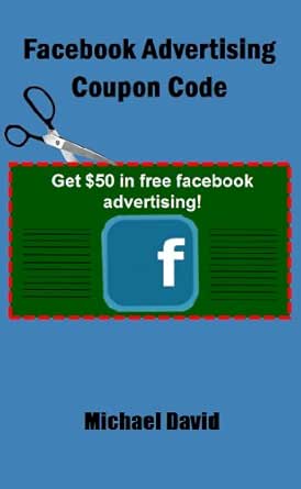 Amazon.com: Facebook Advertising Coupon Code eBook : David ...