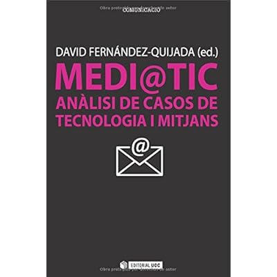 Medi@TIC: Anàlisi de casos de tecnologia i mitjans (Manuals) Medi@TIC: Anàlisi de casos de tecnologia i mitjans (Manuals)