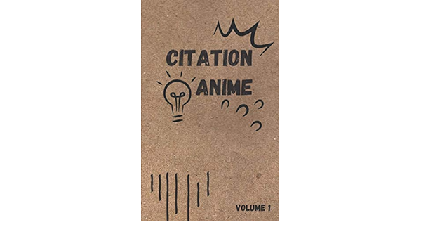 Citation Anime Carnet De Citation Anime Et Manga Des Personnages Typiques Des Paroles Qui Donnent A Reflechir 50 Citations Inspirantes 12 7 Cm Cm 5 Po X 8 Po Volume 1 French Edition Edition Onetohero Books