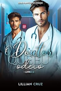 Livro O Doutor que eu Odeio (Plantões em Chamas)