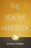 The Healing Handbook: An Essential Guide to Healing the Sick by 