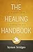 The Healing Handbook: An Essential Guide to Healing the Sick by 