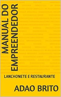 Livro MANUAL DO EMPREENDEDOR : LANCHONETE E RESTAURANTE (EMPREENDENDO COM SUCESSO Livro 1)
