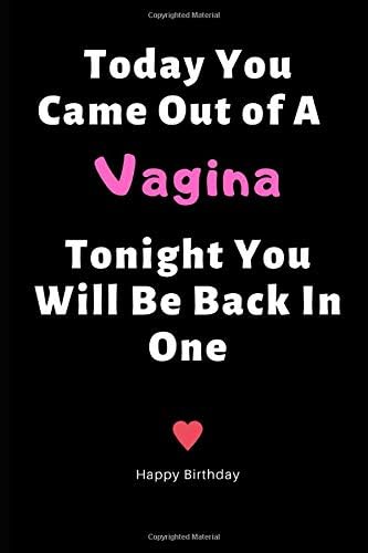 Today You Came Out of A Vagina Tonight You Will Be Back In One: Birthday Gifts for Boyfriend,Birthday Gifts for Him,Men,Fiance Naughty Anniversary Gifts | Sexy Dirty Rude Funny Birthday Greeting Gifts