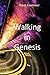 Walking in Genesis by Adam Gardenier