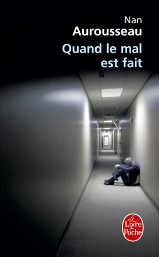 Quand le mal est fait: roman