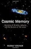Cosmic Memory: The Story of Atlantis, Lemuria, and the Division of the Sexes by Rudolf Steiner, Paul Marshall Allen
