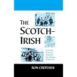 The Scotch-Irish: From the North of Ireland to the Making of America
