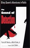 The Sound of Detection : Ellery Queen's Adventures in Radio, Nevins, Francis M. and Grams, Martin, Jr., 0970331029