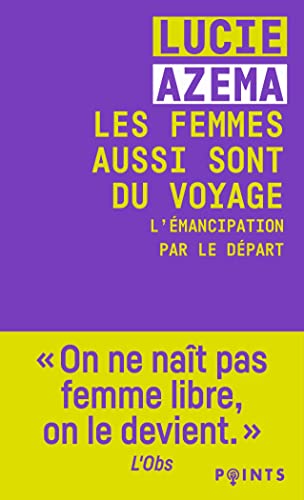 Les femmes aussi sont du voyage: l'émancipation par le départ