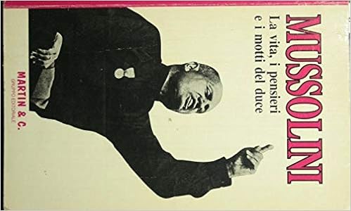 Mussolini La Vita I Pensieri E I Motti Del Duce Amazon Co Uk Anonimo Illustrazioni In B N Nel Testo Books